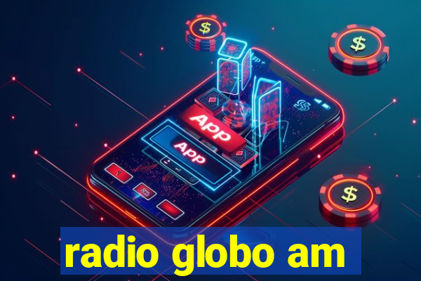 radio globo am